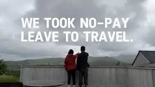 We took no-pay leave to travel? | Thoughts on taking a sabbatical