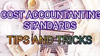 COST ACCOUNTING STANDARDS EASY WAY TO REMEMBER