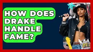 How Does Drake Handle Fame? - Hip Hop Gurus