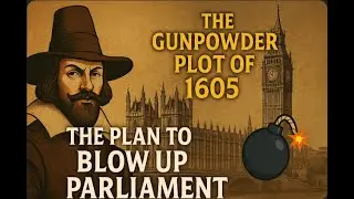 The Gunpowder Plot of 1605 The Plan to Blow Up Parliament 💣