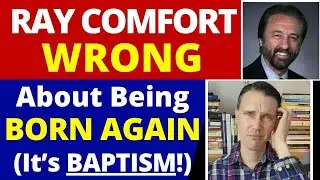 Ray Comfort FALSE teaching On Baptism (Born Again Jn 3:5)