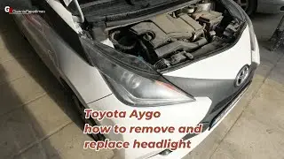 Toyota Aygo 2014–2021  how to remove and replace headlight