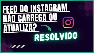Is your Instagram feed not loading or updating?