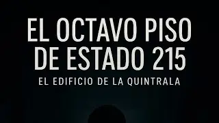 EL OCTAVO PISO DE ESTADO 215 el edificio de la QUINTRALA 