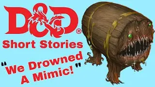D&D Short Stories - We Drowned A Mimic! - D&D Stories