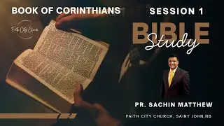 1st Corinthians session 1 - Pr Sachin Mathew ,Faith City Church ,Saint john ,Canada