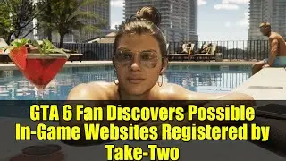 GTA 6 Fan Discovers Possible In-Game Websites Registered by Take-Two
