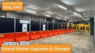 Sydney Trains Vlog 2441: Central Station Upgrades and Changed - January 2026