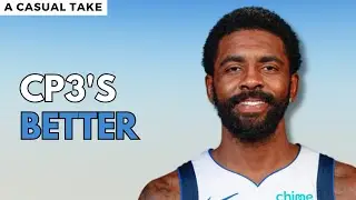 Kyrie Irving Is Not Better Than Prime Chris Paul | A Casual Take