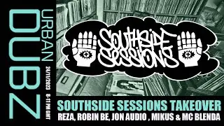 SOUTHSIDE SESSIONS - REZA, ROBIN BE, MIKUS, JON AUDIO AND MC BLENDA (UK GARAGE)