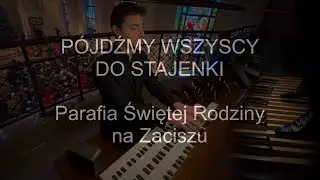 Pójdźmy wszyscy do stajenki | organy Paweł Moszkowicz