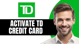 Как активировать кредитную карту TD в приложении