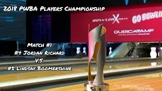 2018 GoBowling! PWBA Players Championship Match #1 - #4 Jordan Richard V.S. #5 Lindsay Boombershine