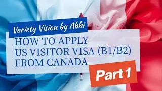 US Visitor Visa (B1/B2) from Canada &ndash; Step-by-Step DS-160 Form Guide + Tips | Part 1