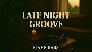 Late Night Groove Playlist | Flame Haus Radio Vol.1