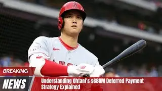 Understanding Ohtani's $680M Deferred Payment Strategy Explained #shoheiohtani #mvptime #baseball