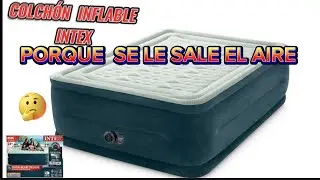 COLCHÓN INFLABLE INTEX PORQUE SE LE SALE EL AIRE ???