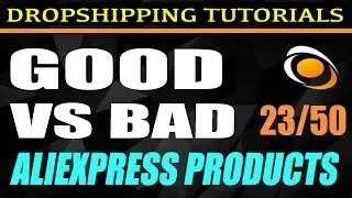 23. Good Aliexpress Products VS Bad Products [Free DropShipping Tutorials] | 23/50