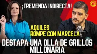 ¡SLE DIJO DE TODO! Aquiles rompe con Marcela Aguiñaga y destapa una olla de grillos millonaria.