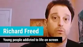 Dr. Richard Freed: Young people addicted to life on screen