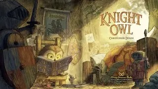 Knight Owl by Christopher Denise | Bedtime Storytelling Read-Aloud | Children's Book for Kids