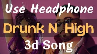 Drunk N High | 3d song | Mellow D, Aastha Gill | Adah Sharma | Akull  | New Song
