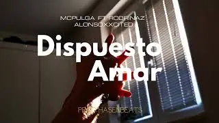 DISPUESTO AMAR- MC PULGA (feat. Rodrinaz & Alonsoxxcited) prod HASENBEATS