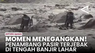 Getaran Banjir Lahar Semeru Tercatat Selama Tiga Jam, Penambang Pasir Kena Imbas dan Terjebak