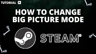 How to go to Steam big picture mode