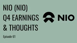 NIO (NIO): Q4 Earnings & Thoughts | Ep. 61