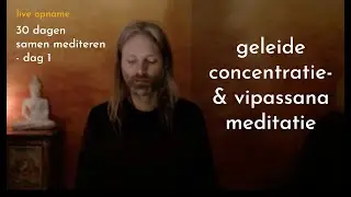 Dag 1 van 30 dagen samen mediteren - Live opname geleide concentratie en vipassana meditatie