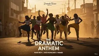 NAISI BOY x Jack Bohloko x Names- THE DRAMATIC ANTHEM (Official Audio) Dramatic Kwasa
