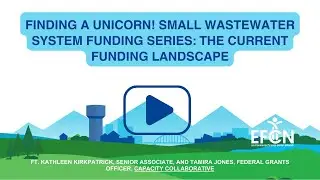 Webinar | Finding a Unicorn! Small Wastewater System Funding Series: The Current Funding Landscape