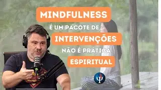Mindfulness &eacute; um pacote de interven&ccedil;&otilde;es - hist&oacute;ria da psicologia - Dr. Tiago Tatton