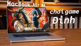 M&igrave;nh thử TEST 5 GAME tr&ecirc;n MacBook Air M4 | Qu&aacute; đỉnh lu&ocirc;n 🤯