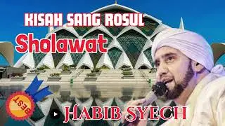KISAH SANG ROSUL Sholawat Habib Syech Bin Abdul Qadir Assegaf