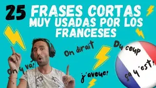25 frases cortas en francés muy usadas por los franceses !