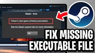 How To Fix Missing Executable File Error on Steam - Full Guide