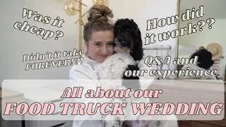 ALL ABOUT FOOD TRUCK WEDDINGS - Is it cheap? How does it work? OUR EXPERIENCE//Q&A