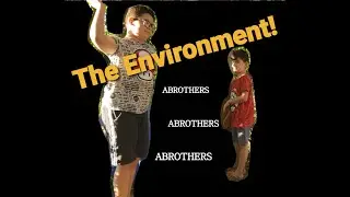 ABROTHERS: The Environment