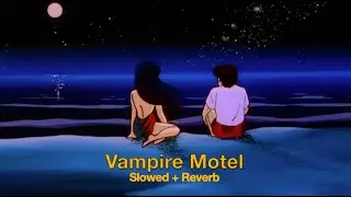 C0LIN - Vampire Motel (Slowed + Reverb)