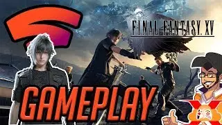 Final Fantasy XV Google Stadia Gameplay | First Look