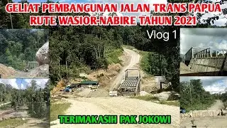 Jokowi Genjot Pembangunan Infrastruktur Jalan Trans Papua Rute Wasior-Nabire Tahun 2021 || Part 1