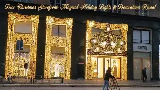 Dior Christmas Storefront: Magical Holiday Lights and Decorations Reveal