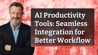 AI Productivity Tools: Seamless Integration for Better Workflow