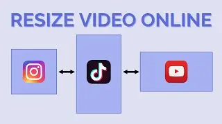 How to Resize Video for Any Social Media: Instagram, TikTok, Facebook, YouTube (Online Resizer)