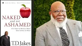 NAKED AND NOT ASHAMED| PASTOR T.D. JAKES| AUDIOBOOKS