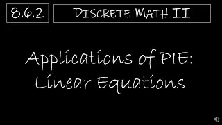 Discrete Math II - 8.6.2 Apply the Principle of Inclusion-Exclusion: Linear Equation Model