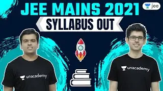 JEE Mains 2021 Syllabus | Unacademy JEE | Namo Kaul | Sameer Chincholikar