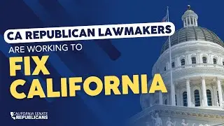 California Senate Republicans' Commitment to Fix California